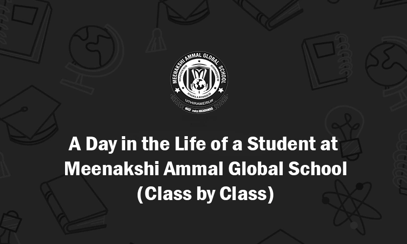 A Day in the Life at Meenakshi Ammal Global School